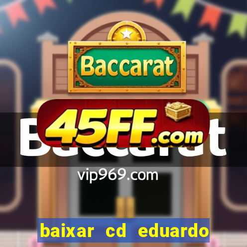 baixar cd eduardo costa as 40 melhores